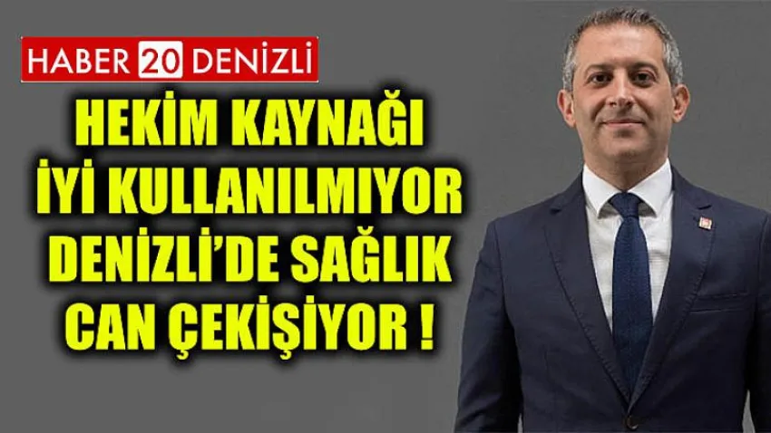 Hekim Kaynağı İYİ Kullanılmıyor Denizli’de Sağlık Can Çekişiyor !