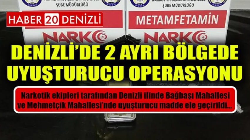 Denizli'de 2 Ayrı Bölgede Uyuşturucu Operasyonu