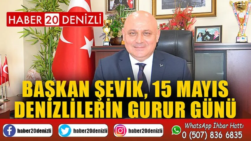Başkan Şevik, 15 Mayıs Denizlilerin gurur günü