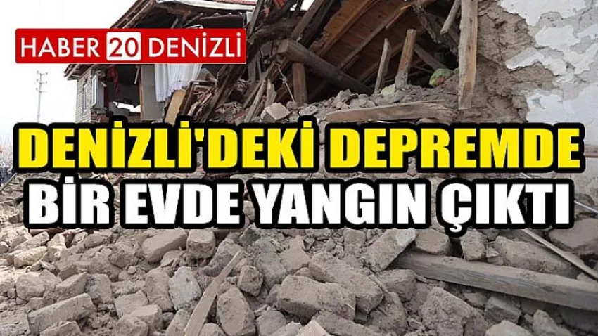Denizli'deki Depremde Bir Evde Yangın Çıktı