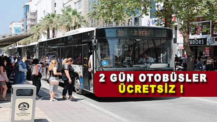 O 2 Gün Otobüsler Ücretsiz !