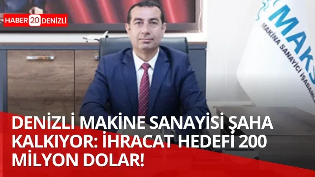 Denizli Makine Sanayisi Şaha Kalkıyor: İhracat Hedefi 200 Milyon Dolar!