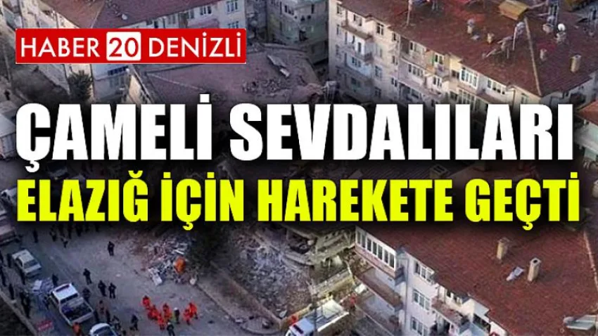 Çameli Sevdalıları Elazığ İçin Harekete Geçti