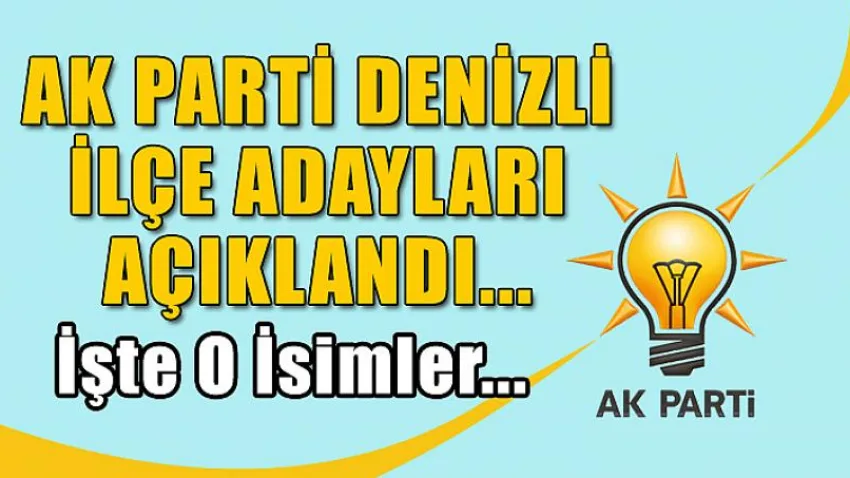 Ak Parti Denizli İlçe Adayları Belli Oldu