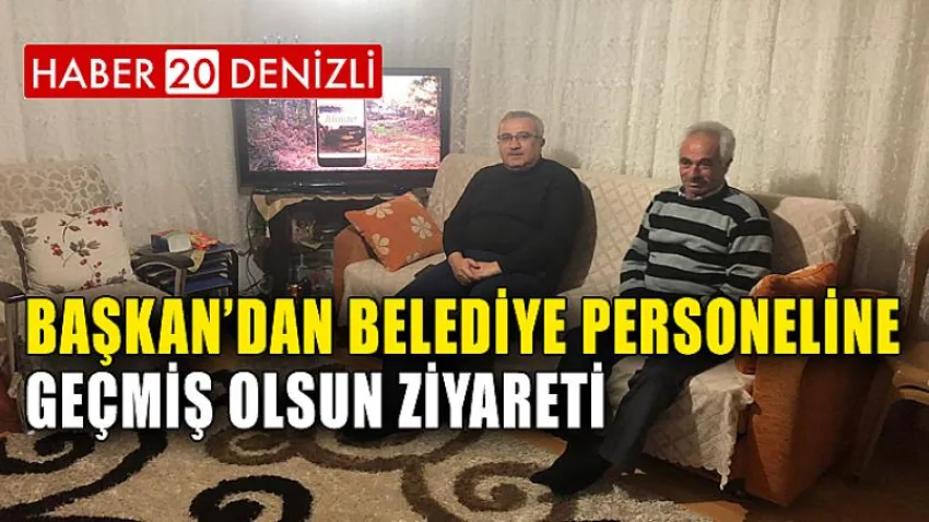 Başkan'dan Personeline Geçmiş Olsun Ziyareti