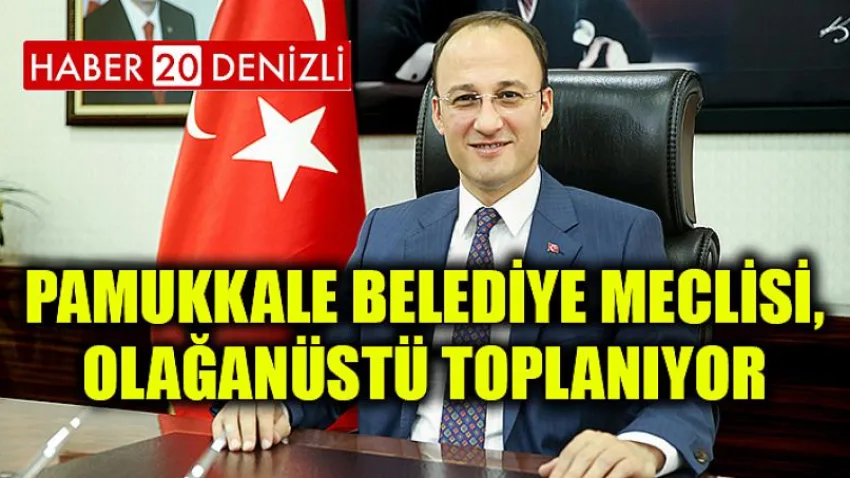 Pamukkale Belediye Meclisi, Olağanüstü Toplanıyor