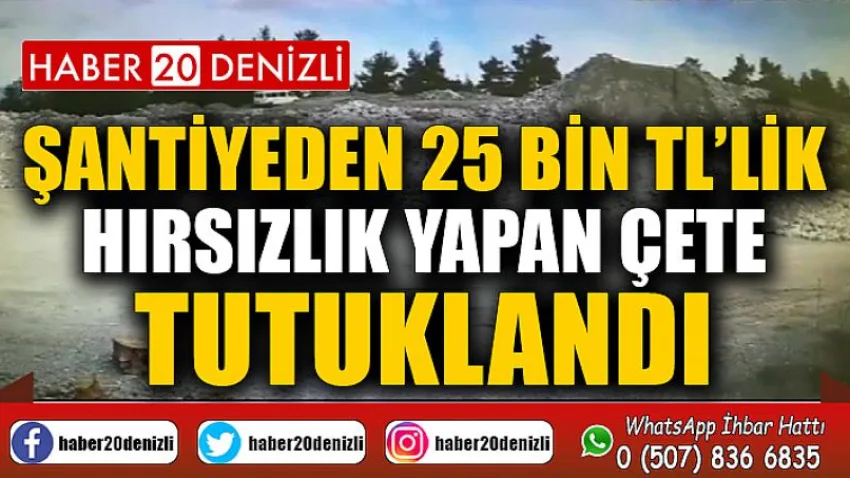 Şantiyeden 25 bin TL’lik hırsızlık yapan çete tutuklandı