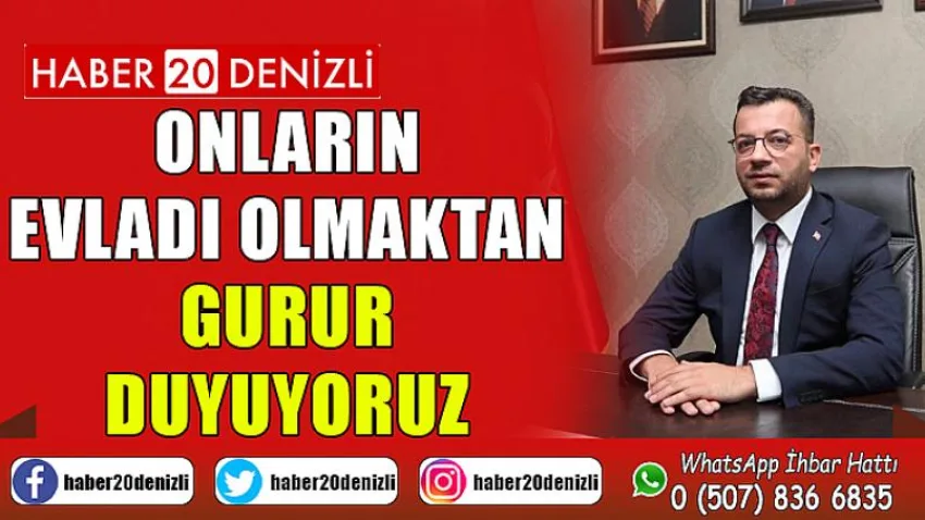 Onların Evladı Olmaktan Gurur Duyuyoruz