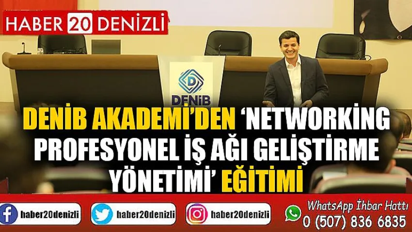 DENİB Akademi’den ‘Networking: Profesyonel İş Ağı Geliştirme Yönetimi’ eğitimi