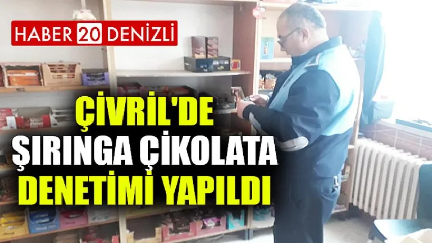 Çivril'de Şırınga Çikolata Denetimi Yapıldı