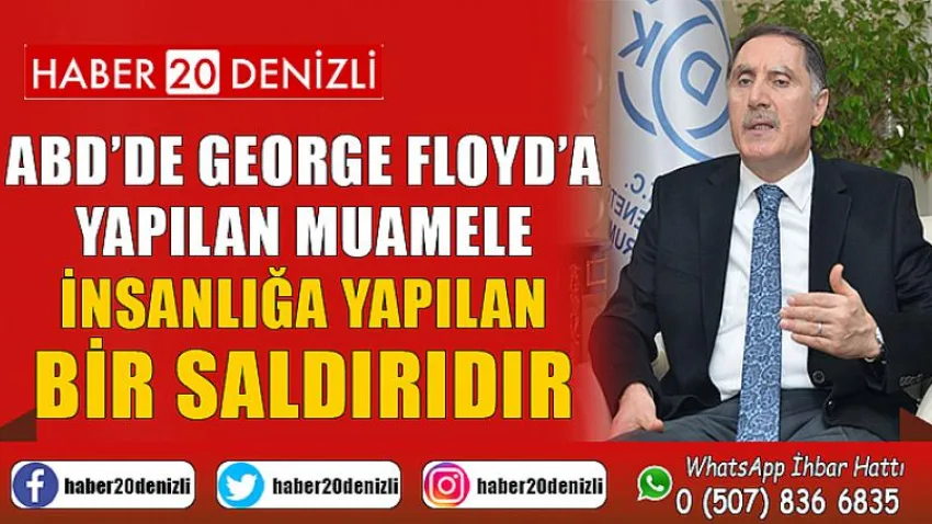 ABD’de George Floyd’a Yapılan Muamele İnsanlığa Yapılan Bir Saldırıdır