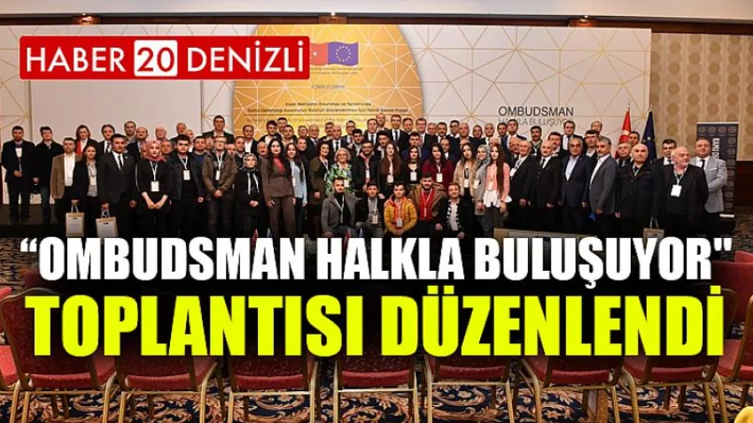 “Ombudsman Halkla Buluşuyor" Toplantısı Düzenlendi