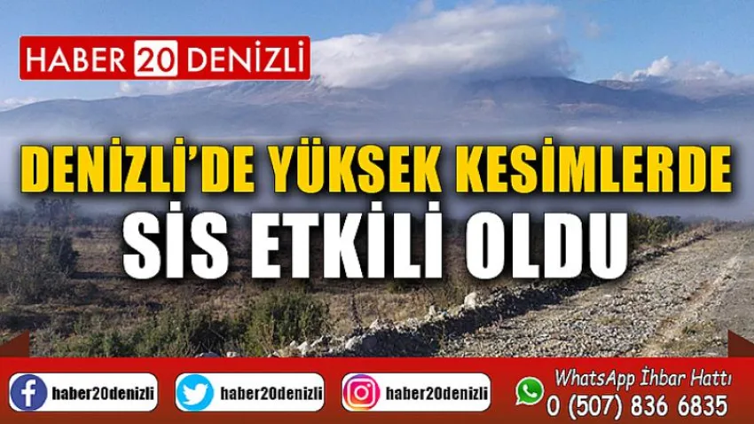 Denizli’de yüksek kesimlerde sis etkili oldu
