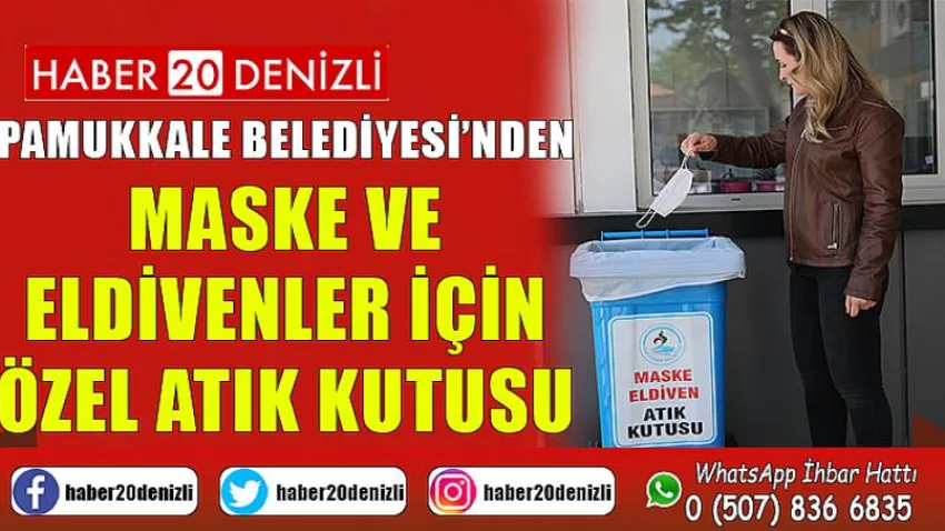 Pamukkale Belediyesi’nden Maske ve Eldivenler için Özel Atık Kutusu