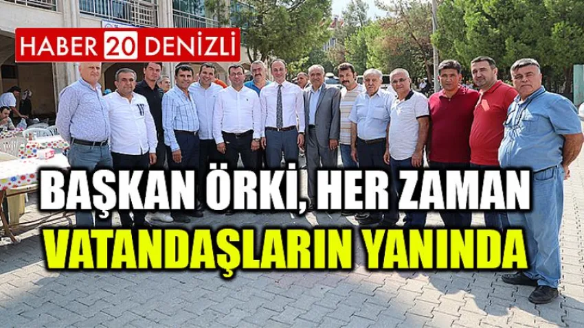 Başkan Örki, Her Zaman Vatandaşların Yanında