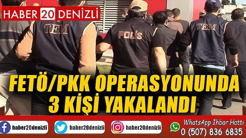 FETÖ/PKK operasyonunda 3 kişi yakalandı