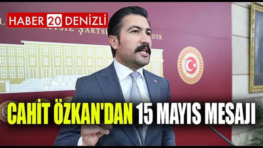 Cahit Özkan'dan 15 Mayıs Mesajı