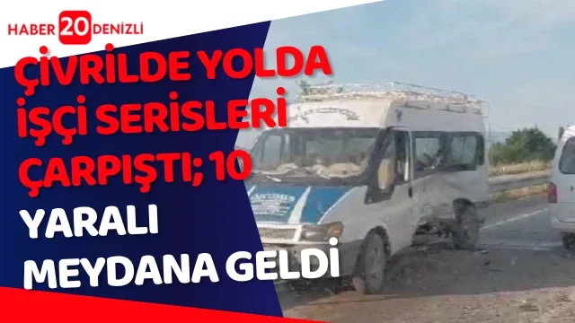 İşçi servisleri çarpıştı; 10 yaralı