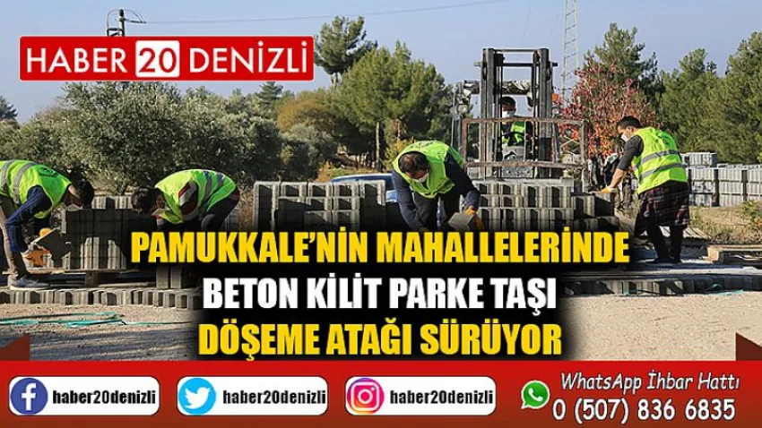 Pamukkale’nin Mahallelerinde Beton Kilit Parke Taşı Döşeme Atağı Sürüyor