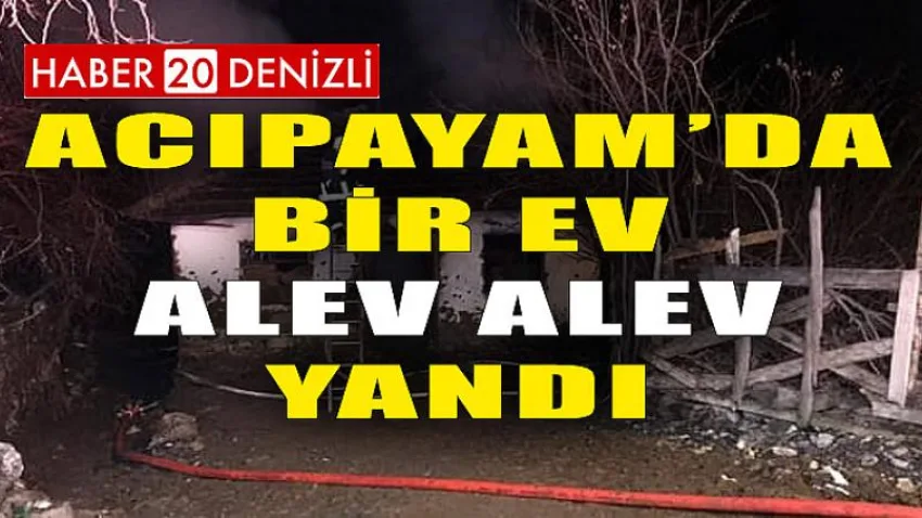 Acıpayam'da Bir Ev Alev Alev Yandı