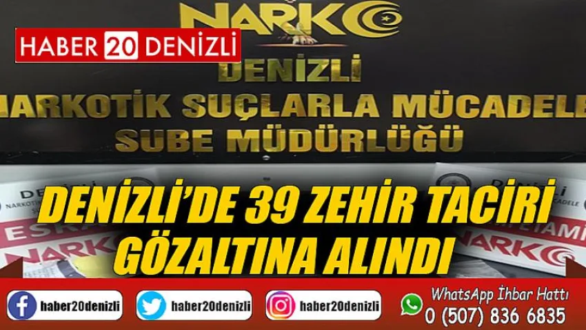 Denizli’de 39 zehir taciri gözaltına alındı