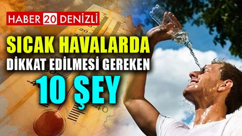 Sıcak Havalarda Dikkat Edilmesi Gereken 10 Şey