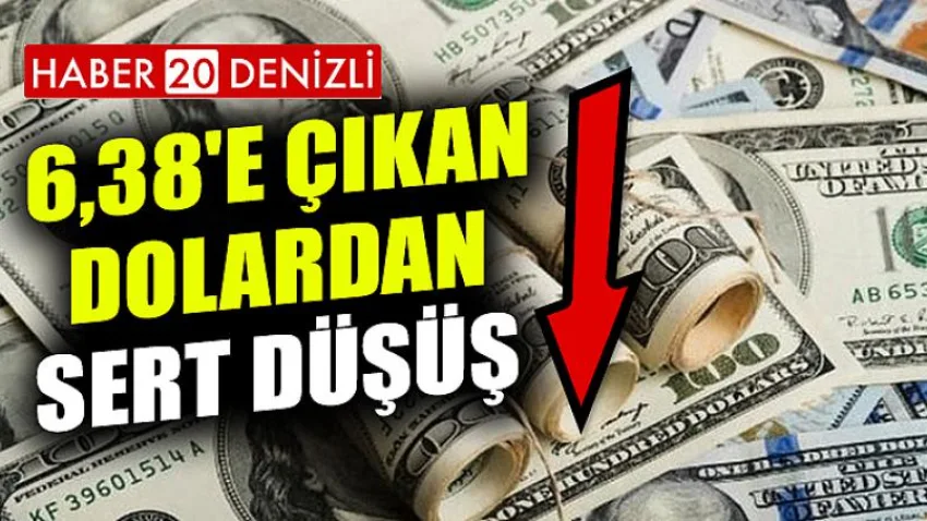 6,38'E Çıkan Dolardan Sert Düşüş