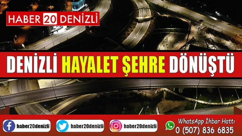 Sokağa çıkma yasağı sonrası Denizli hayalet şehre dönüştü