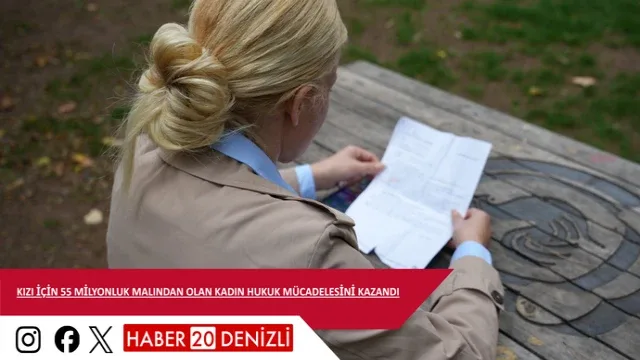 Kızı için 55 milyonluk malından olan kadın hukuk mücadelesini kazandı