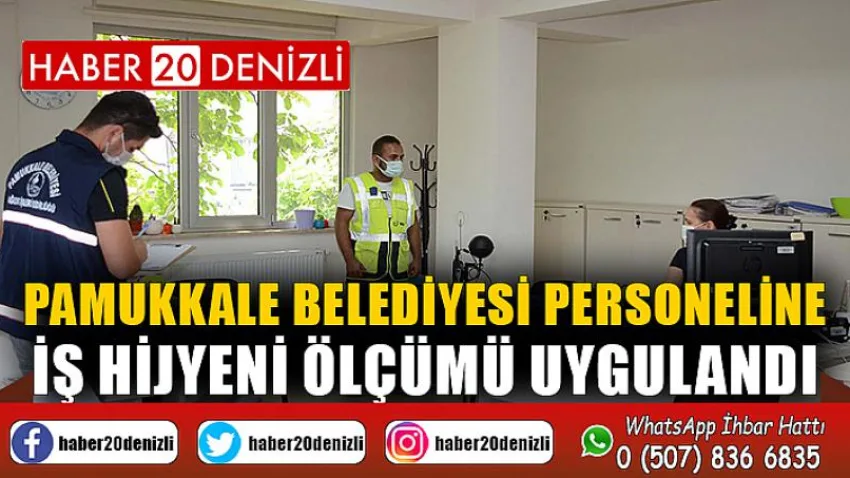 Pamukkale Belediyesi Personeline İş Hijyeni Ölçümü Uygulandı