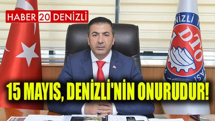 15 Mayıs, Denizli'nin Onurudur!