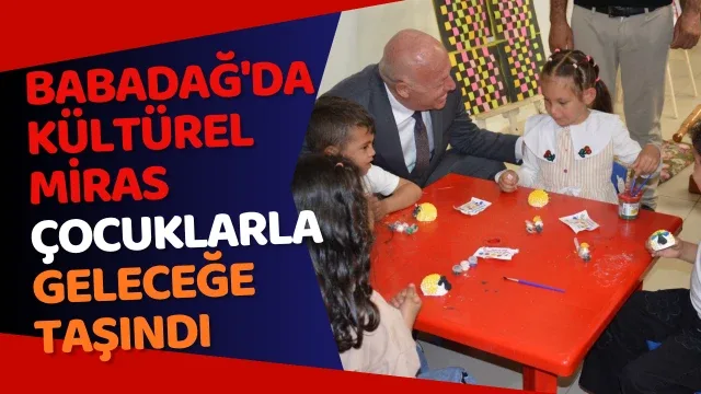 Babadağ'da kültürel miras çocuklarla geleceğe taşındı