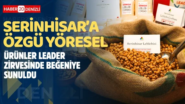Serinhisar’a özgü yöresel ürünler Leader zirvesinde beğeniye sunuldu