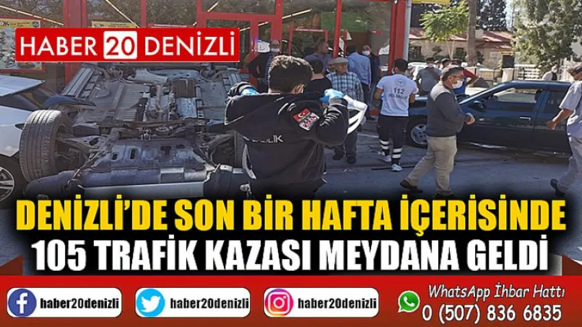 Denizli’de son bir hafta içerisinde 105 trafik kazası meydana geldi
