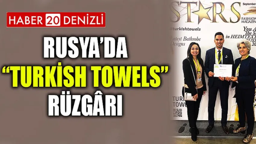 Rusya’da “Turkısh Towels” Rüzgârı