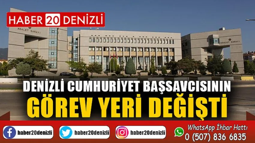 Denizli Cumhuriyet Başsavcısının görev yeri değişti