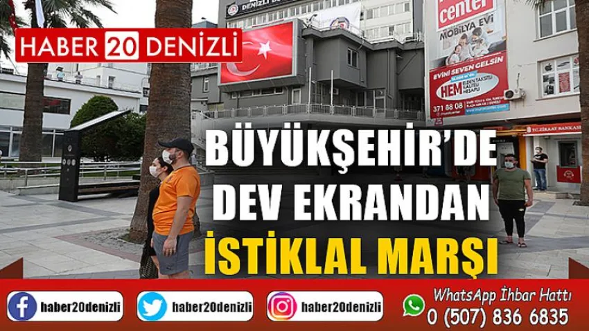 Büyükşehir’de dev ekrandan İstiklal Marşı