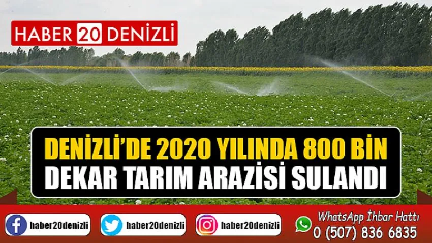 Denizli’de 2020 yılında 800 bin dekar tarım arazisi sulandı