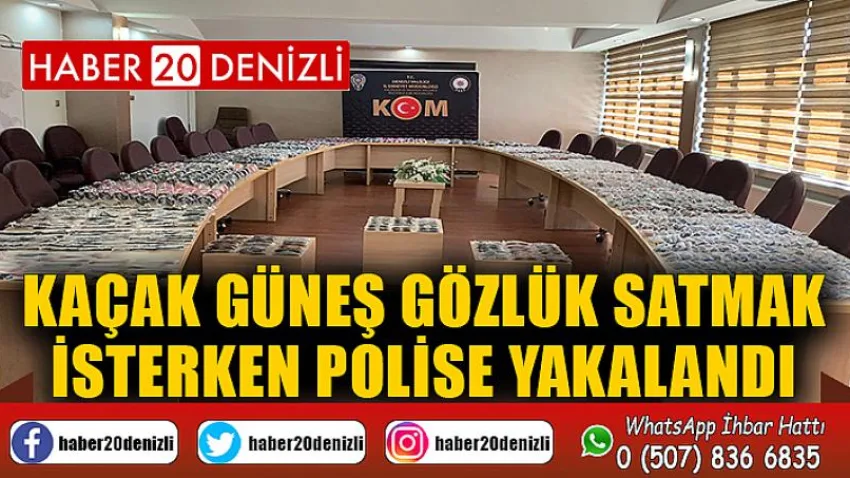 Kaçak güneş gözlük satmak isterken polise yakalandı