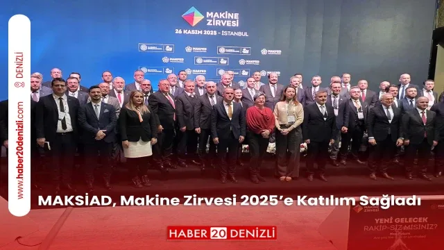 MAKSİAD, Makine Zirvesi 2025’e Katılım Sağladı
