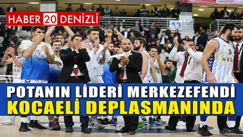 Potanın Lideri Merkezefendi Kocaeli Deplasmanında