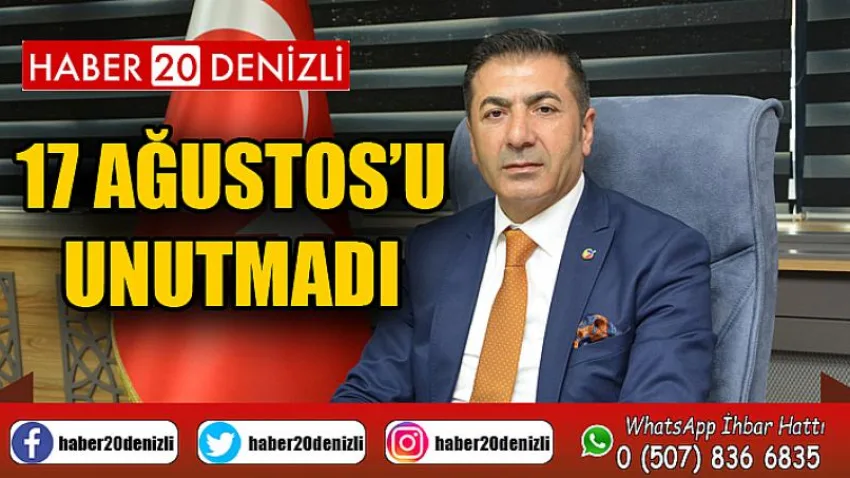 17 Ağustos’u Unutmadı
