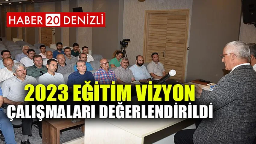 2023 Eğitim Vizyon Çalışmaları Değerlendirildi