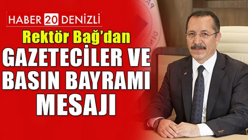 Rektör Bağ’dan Gazeteciler ve Basın Bayramı Mesajı