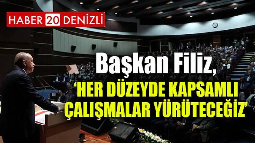 Her Düzeyde Kapsamlı Çalışmalar Yürüteceğiz
