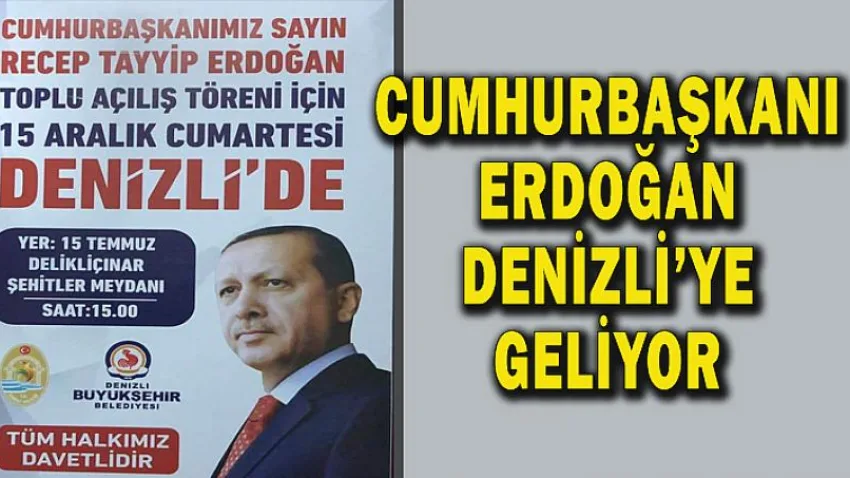 Cumhurbaşkanı Erdoğan Denizli'ye Geliyor