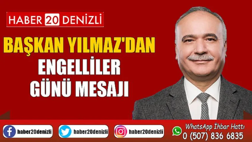 Başkan Yılmaz'dan Engelliler Günü Mesajı