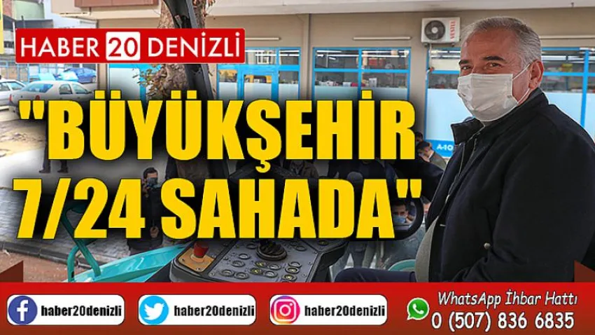 Büyükşehir 7/24 sahada