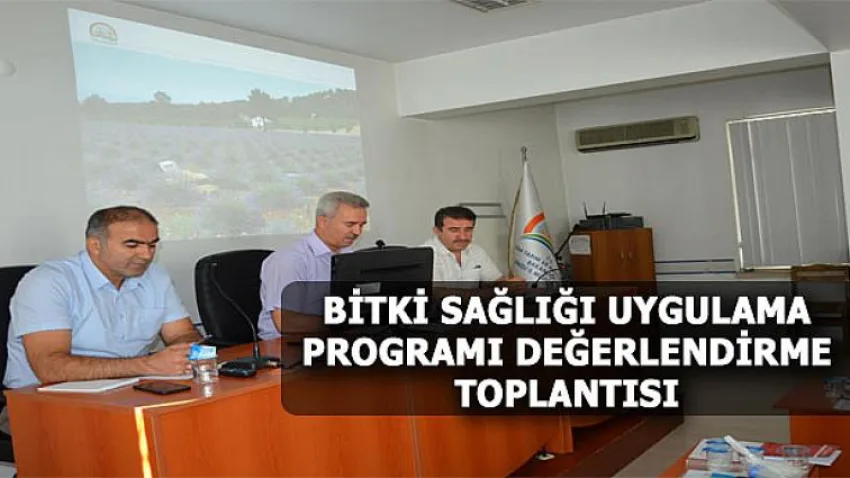 Bitki Sağlığı Uygulama Programı Değerlendirme Toplantısı