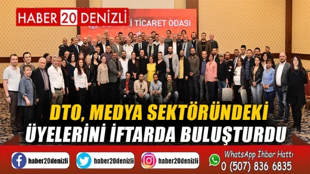 DTO, Medya Sektöründeki Üyelerini İftarda Buluşturdu